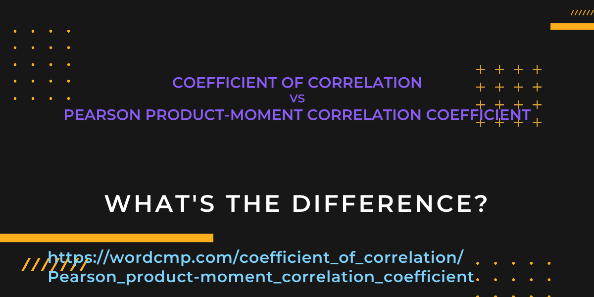 Difference between coefficient of correlation and Pearson product-moment correlation coefficient