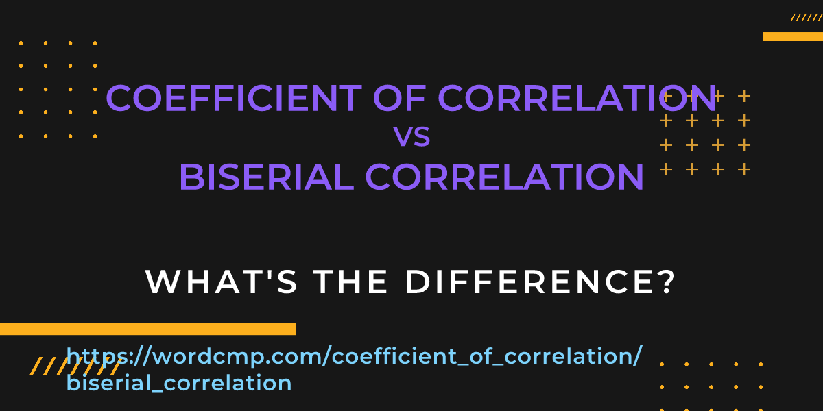 Difference between coefficient of correlation and biserial correlation