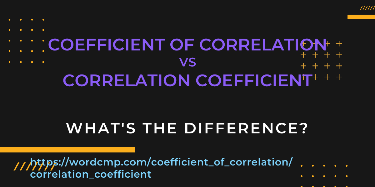Difference between coefficient of correlation and correlation coefficient