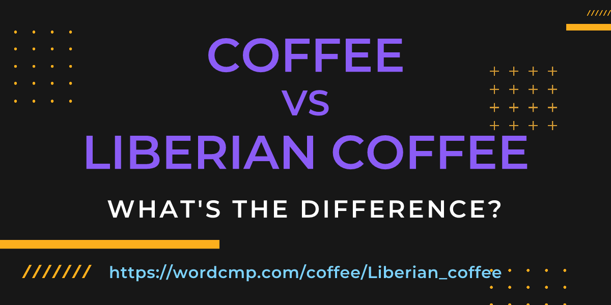 Difference between coffee and Liberian coffee