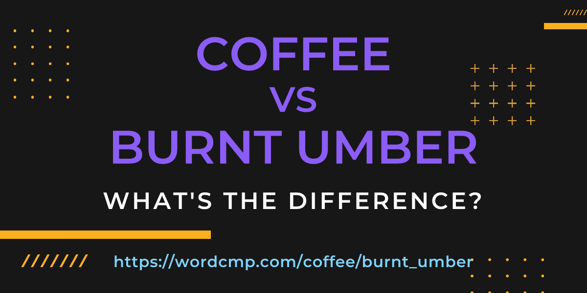 Difference between coffee and burnt umber