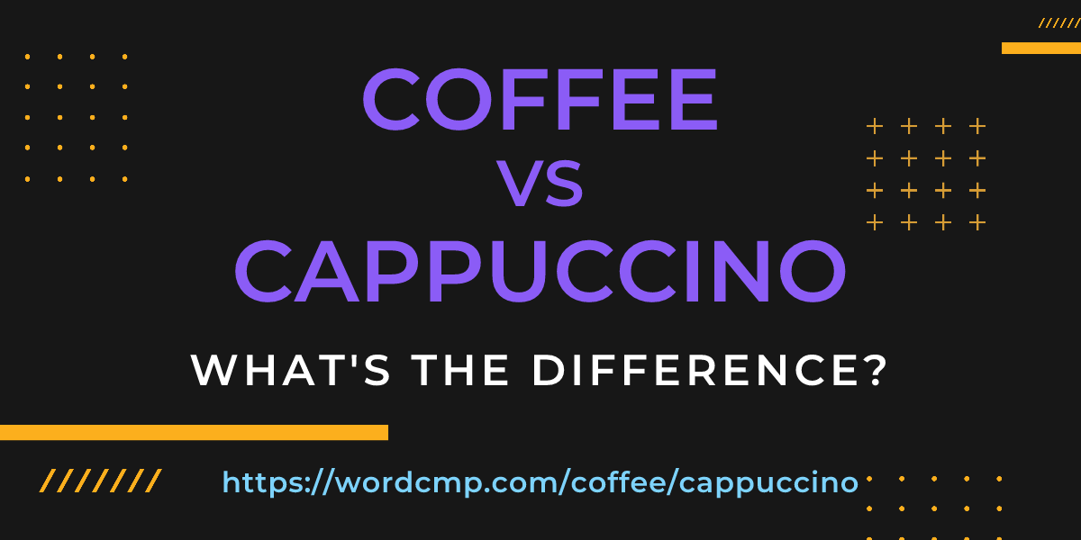 Difference between coffee and cappuccino
