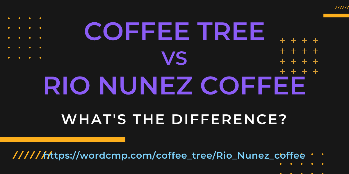 Difference between coffee tree and Rio Nunez coffee