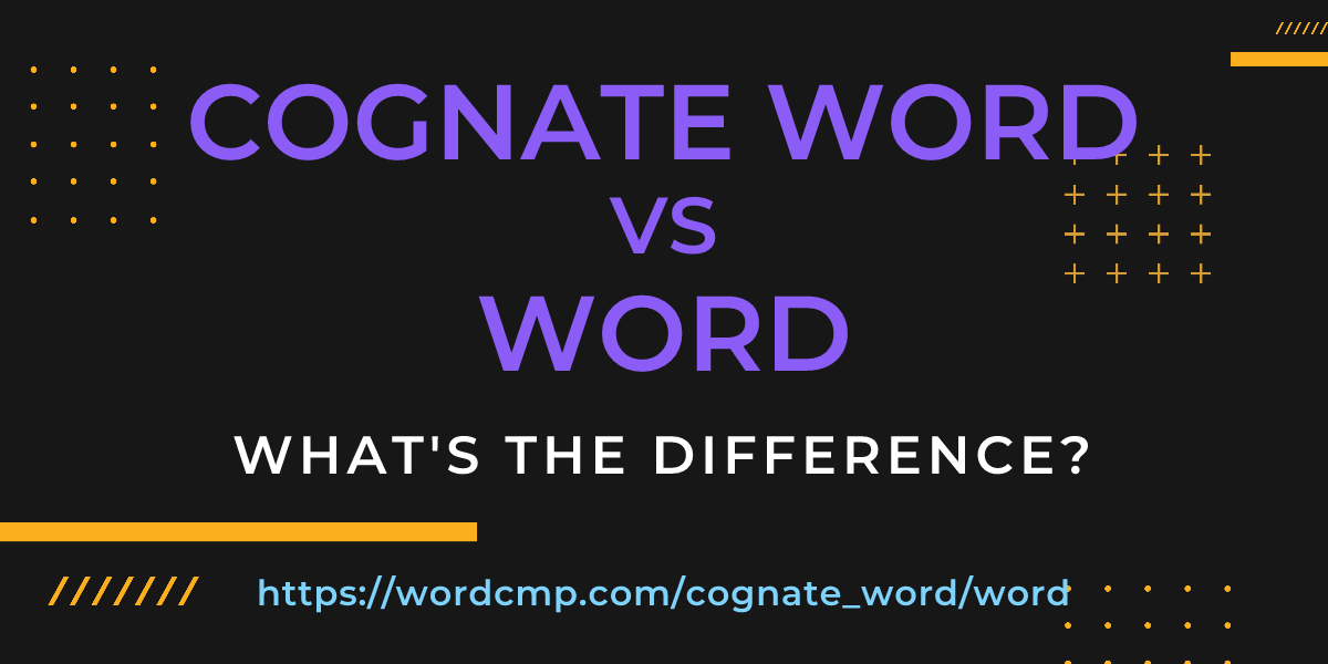 Difference between cognate word and word