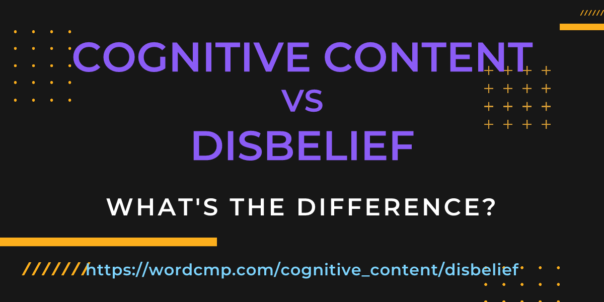 Difference between cognitive content and disbelief