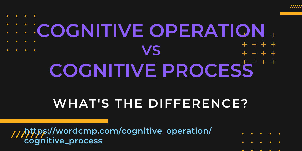 Difference between cognitive operation and cognitive process