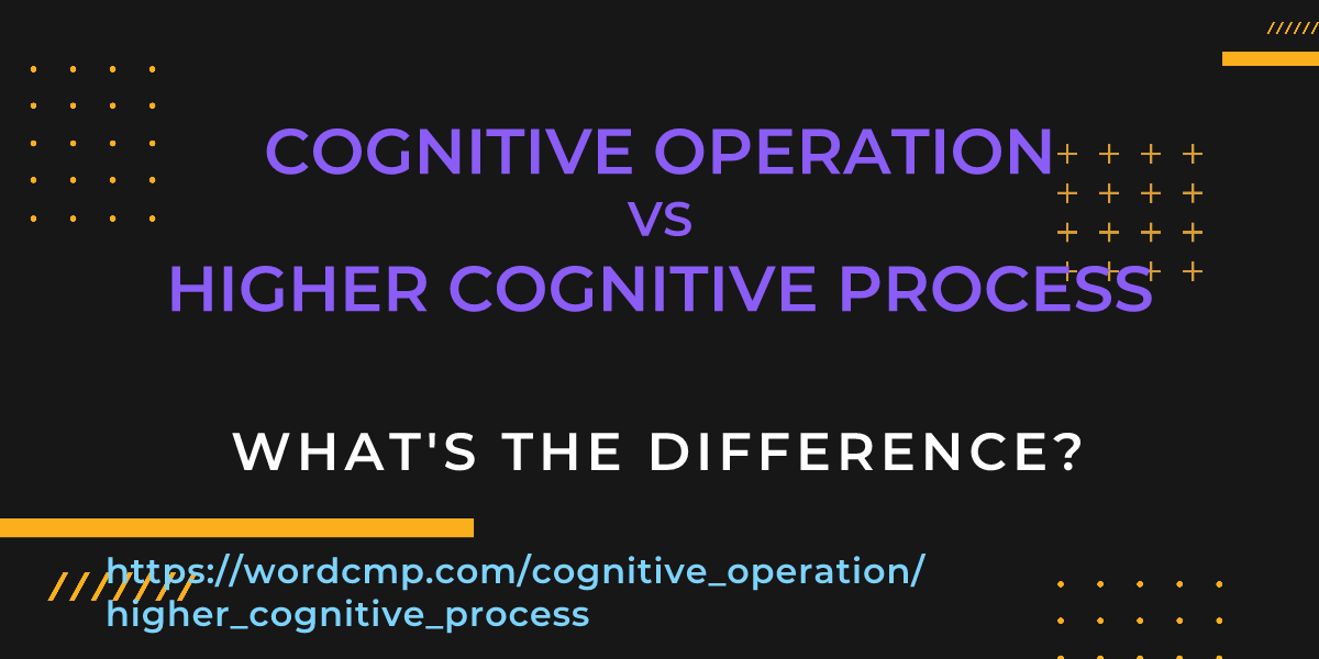 Difference between cognitive operation and higher cognitive process
