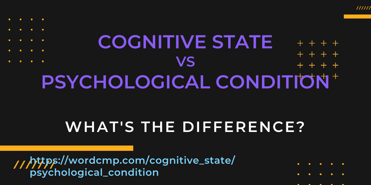 Difference between cognitive state and psychological condition