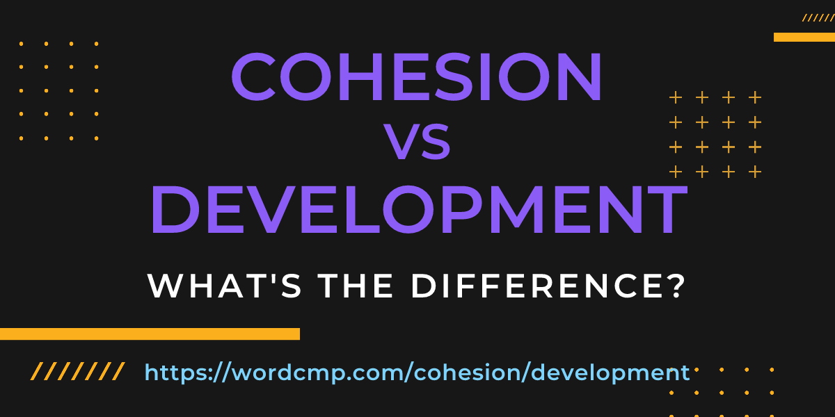 Difference between cohesion and development