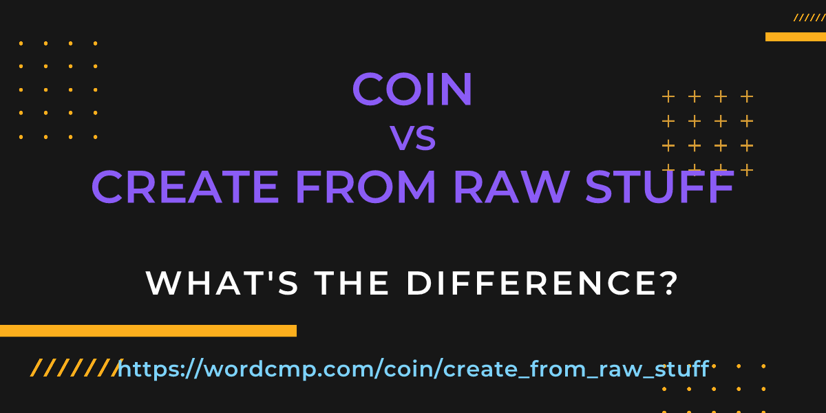 Difference between coin and create from raw stuff