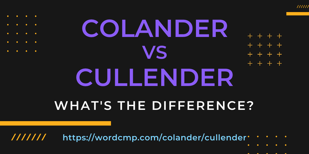 Difference between colander and cullender