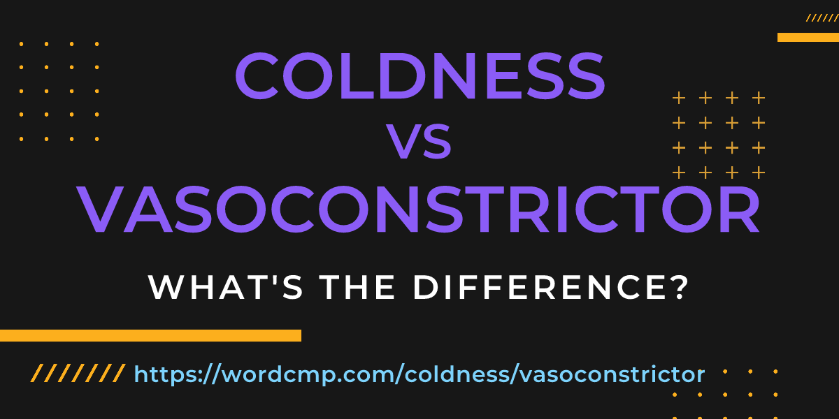 Difference between coldness and vasoconstrictor