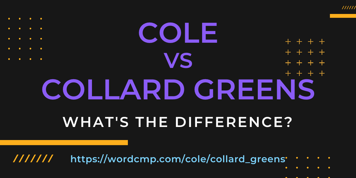 Difference between cole and collard greens