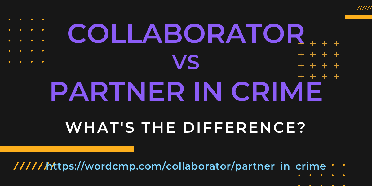 Difference between collaborator and partner in crime