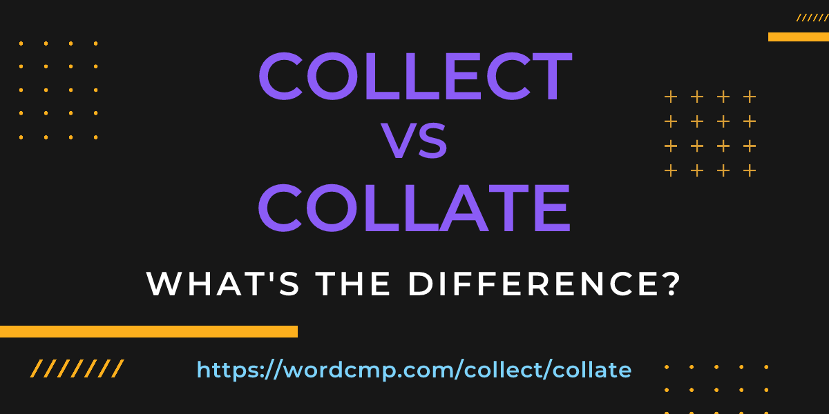 Difference between collect and collate