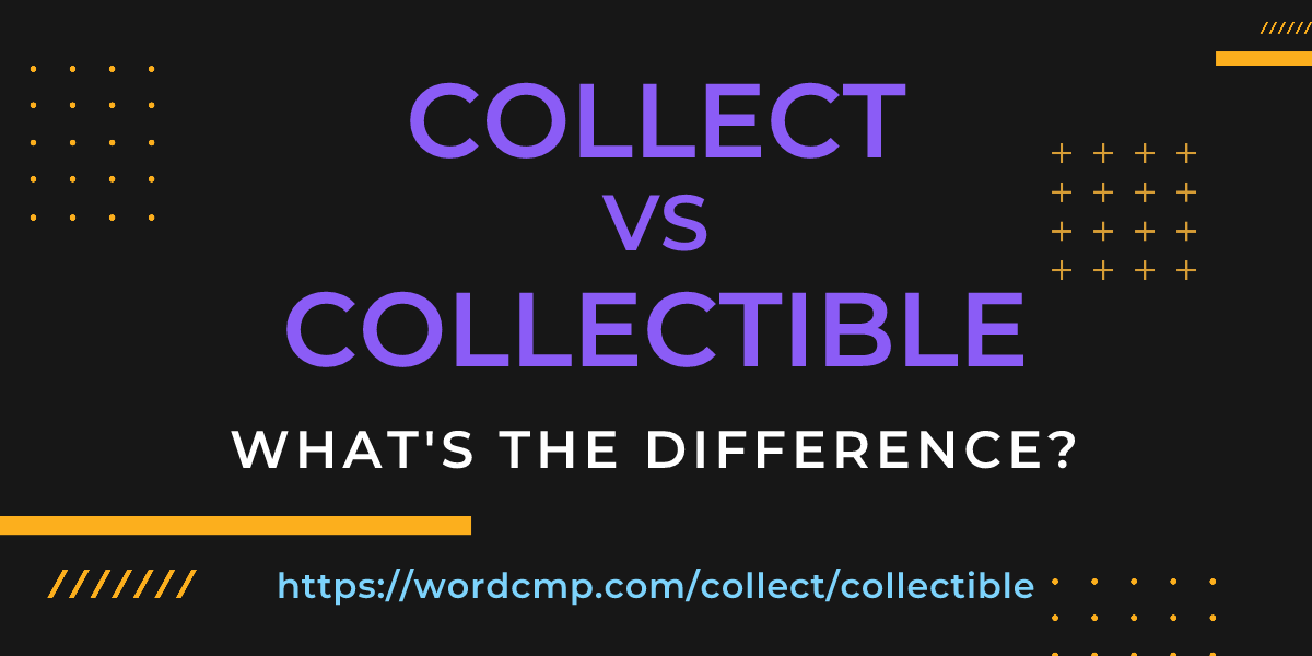 Difference between collect and collectible