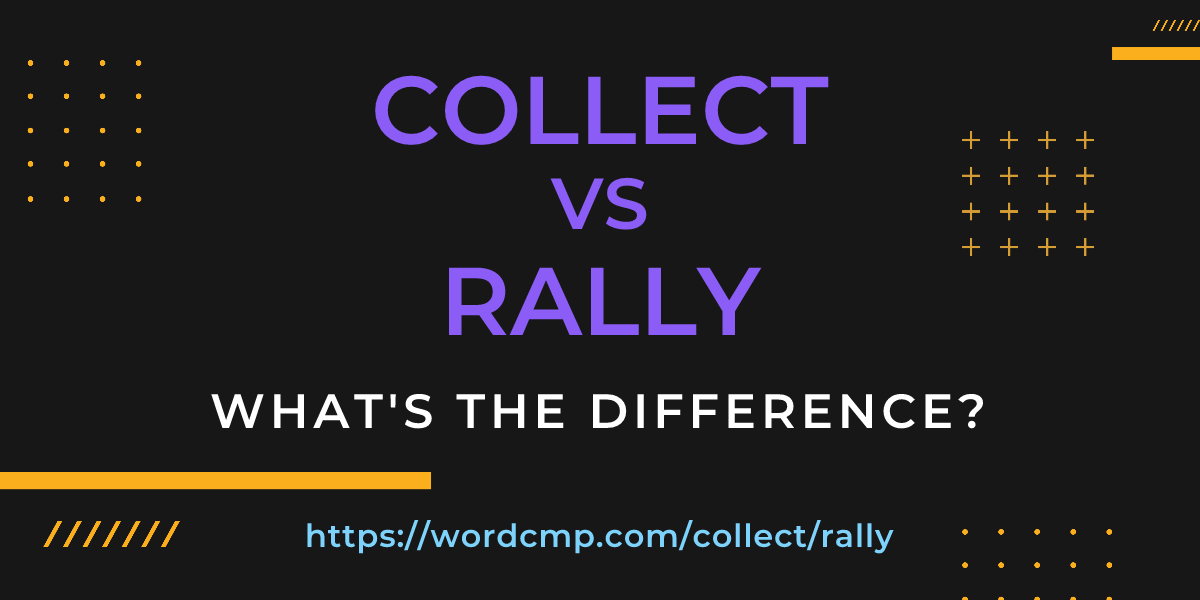 Difference between collect and rally