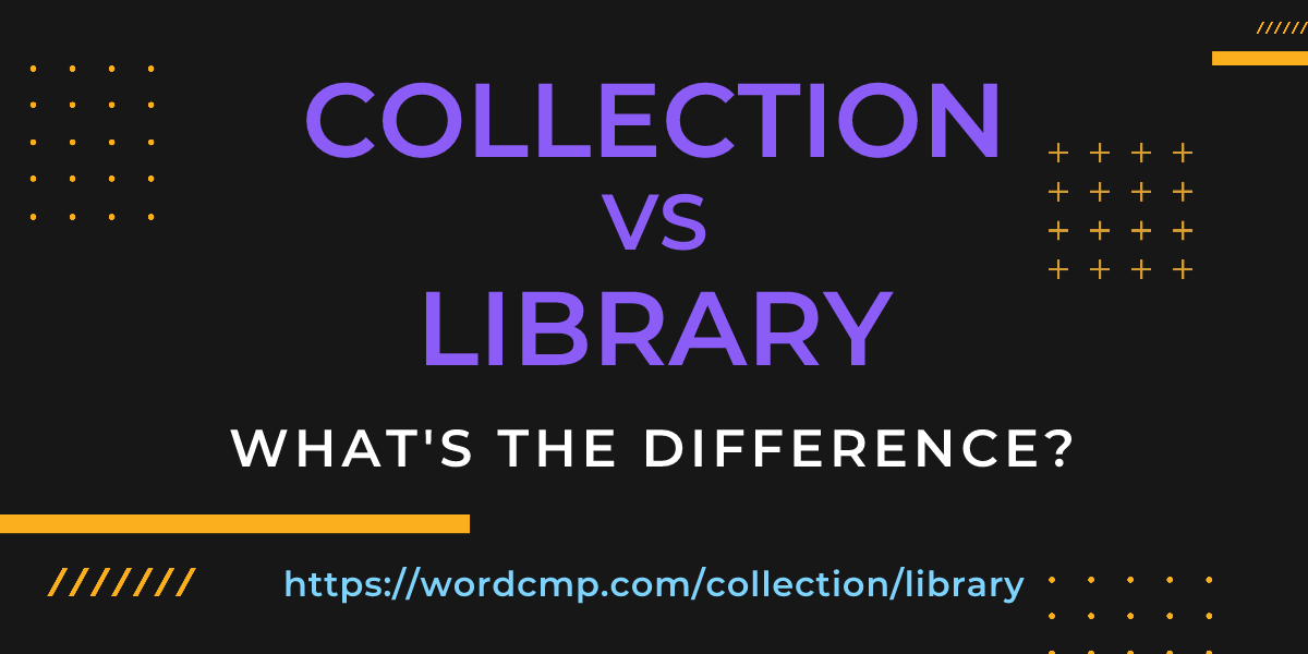 Difference between collection and library