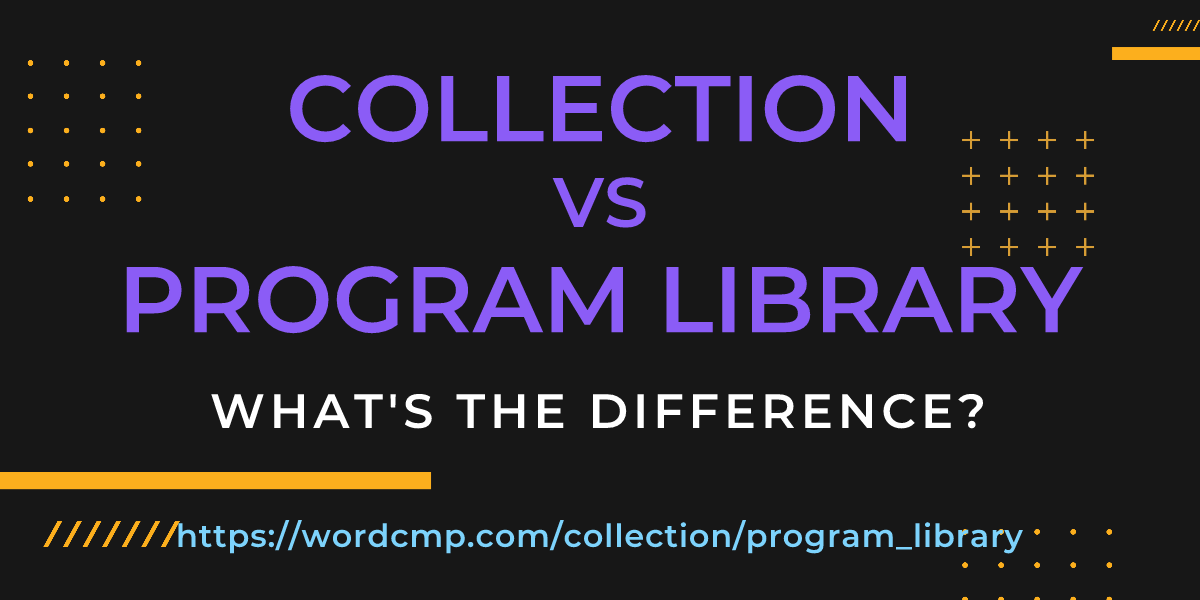 Difference between collection and program library