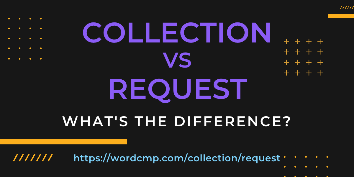 Difference between collection and request