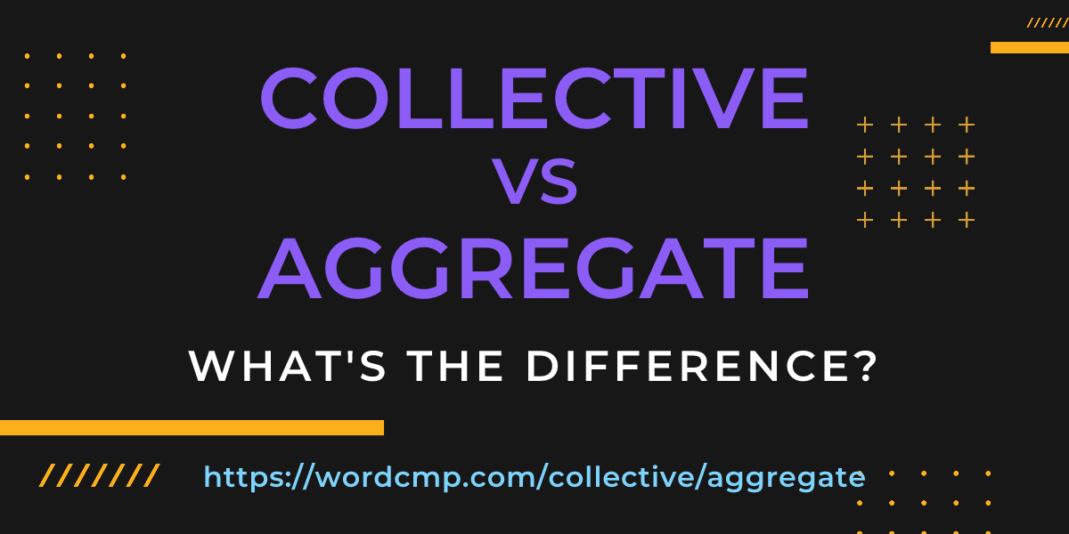 Difference between collective and aggregate