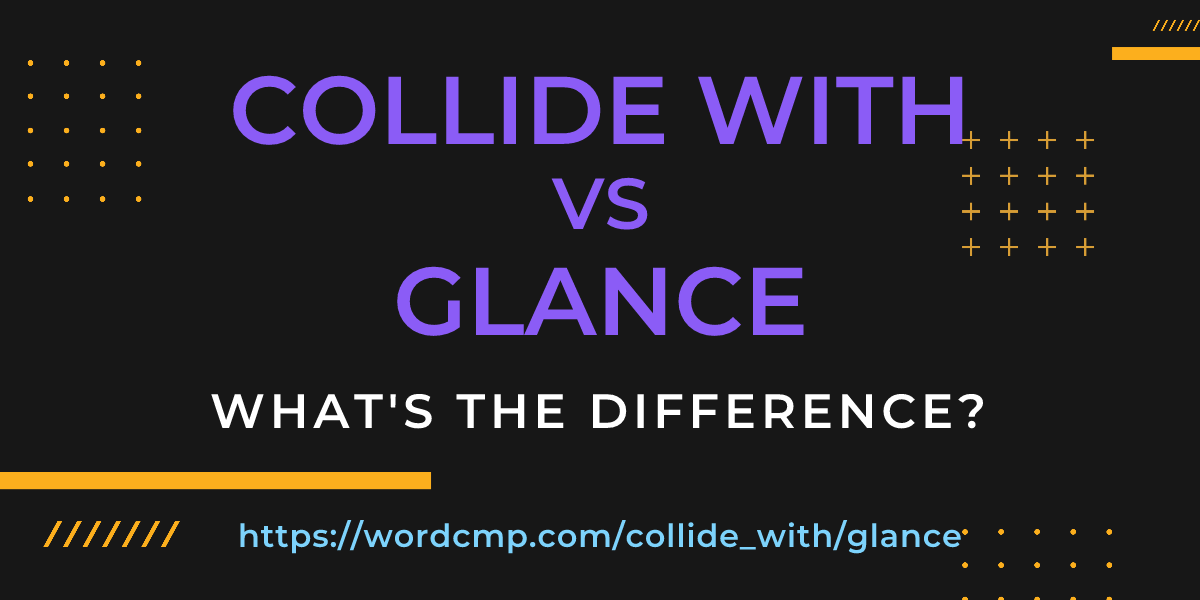 Difference between collide with and glance