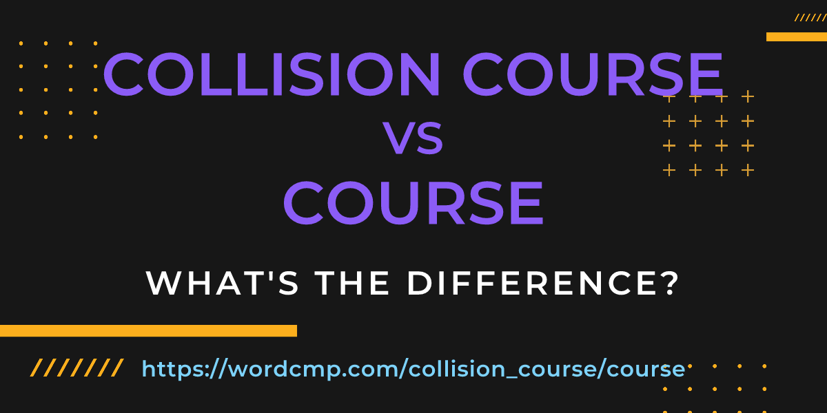 Difference between collision course and course