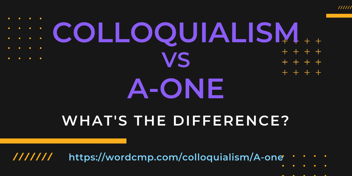 Difference between colloquialism and A-one