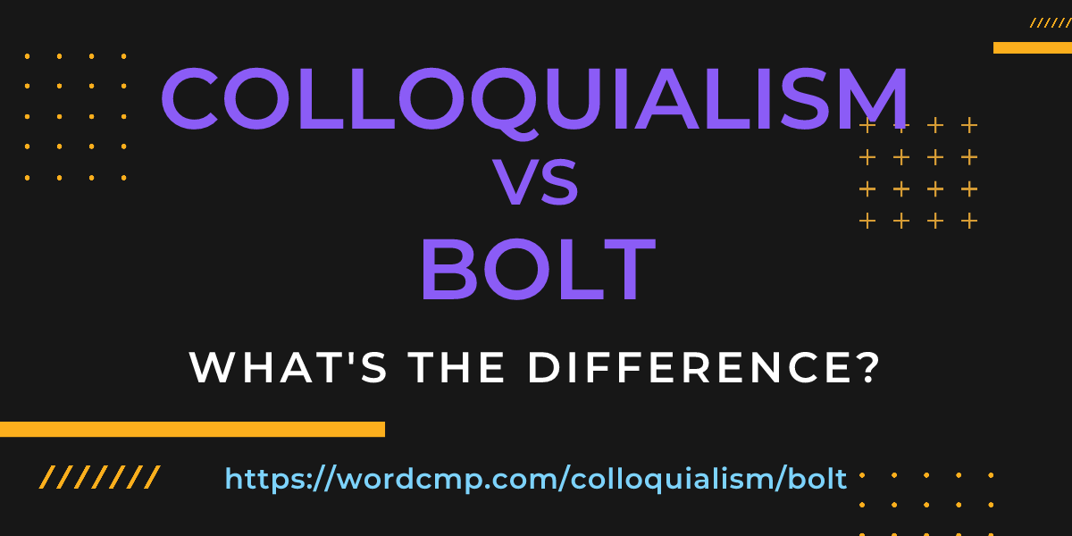 Difference between colloquialism and bolt