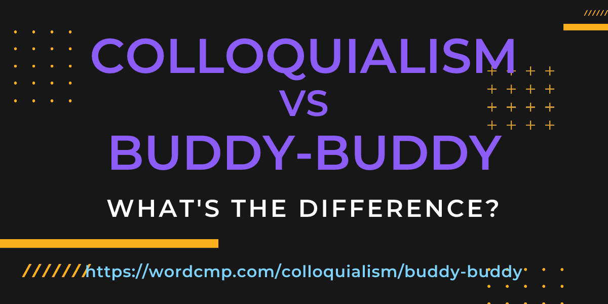 Difference between colloquialism and buddy-buddy