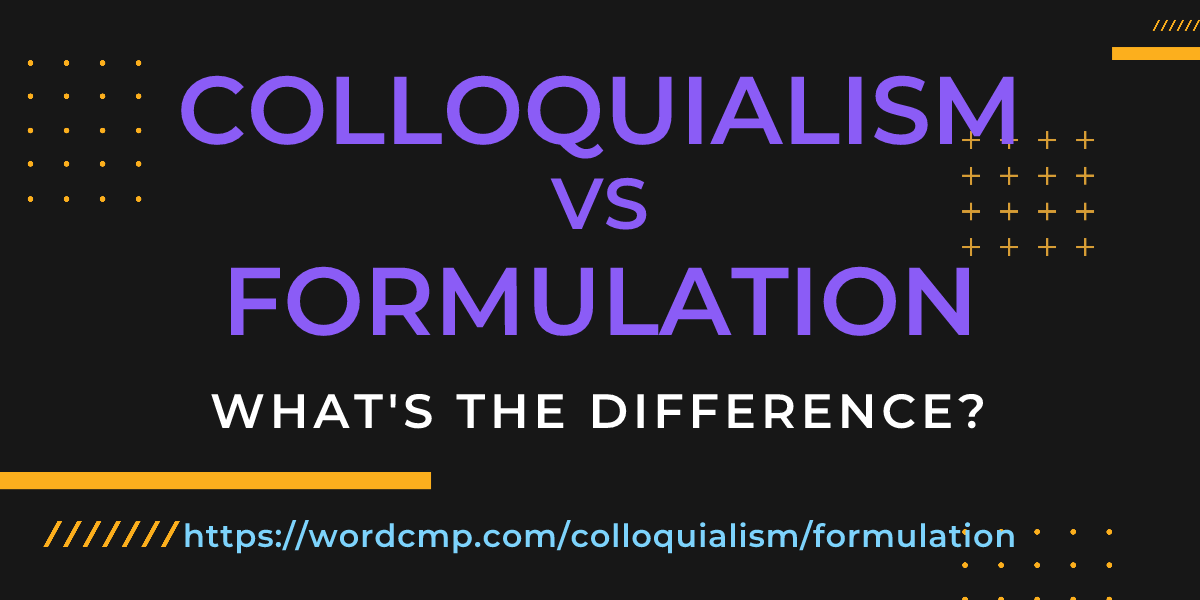 Difference between colloquialism and formulation