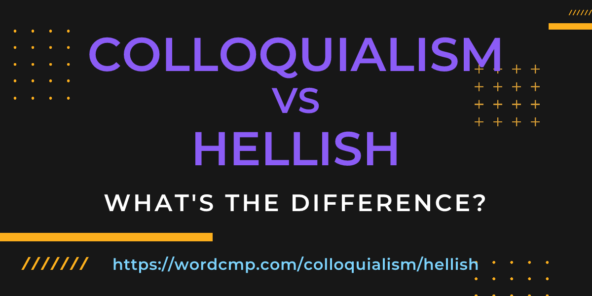 Difference between colloquialism and hellish