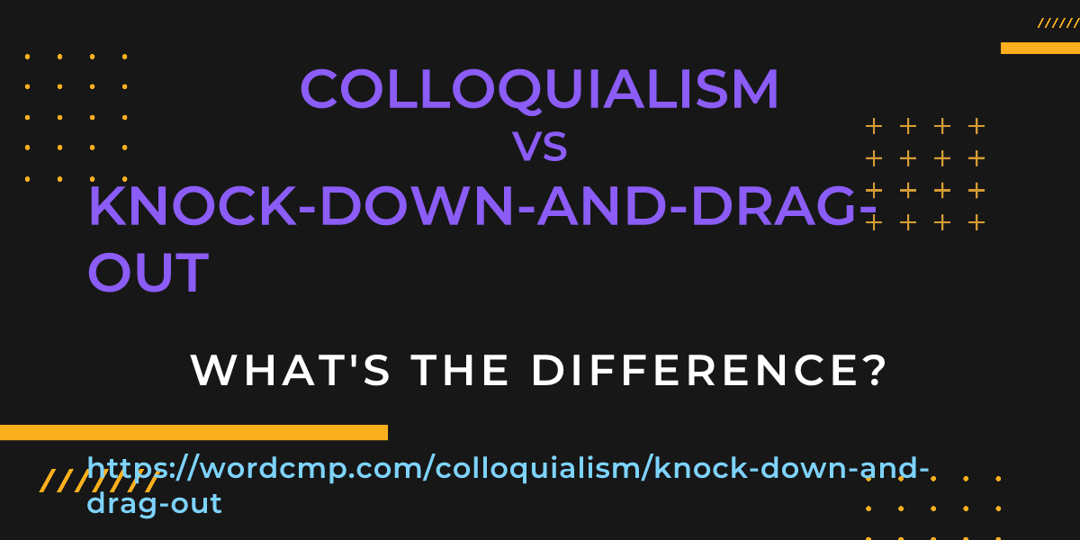 Difference between colloquialism and knock-down-and-drag-out