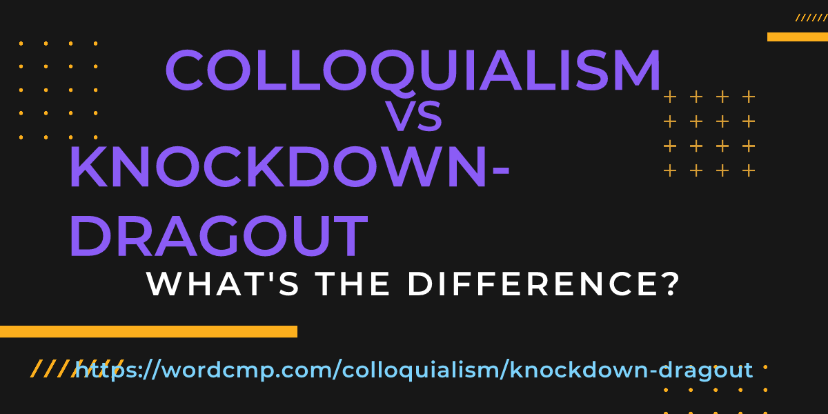 Difference between colloquialism and knockdown-dragout