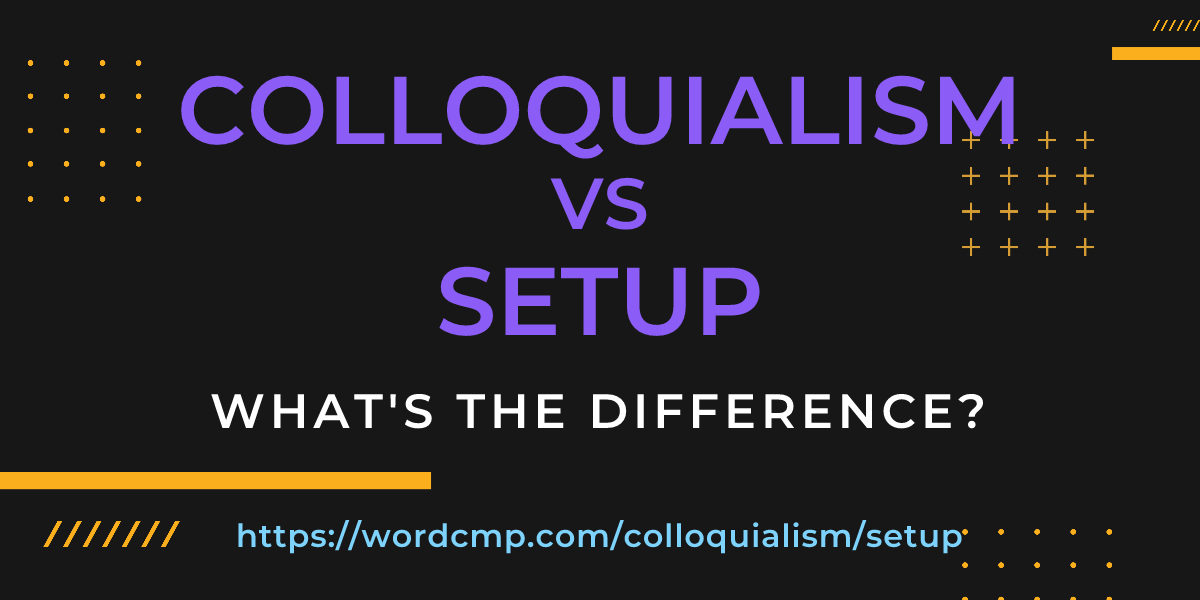 Difference between colloquialism and setup