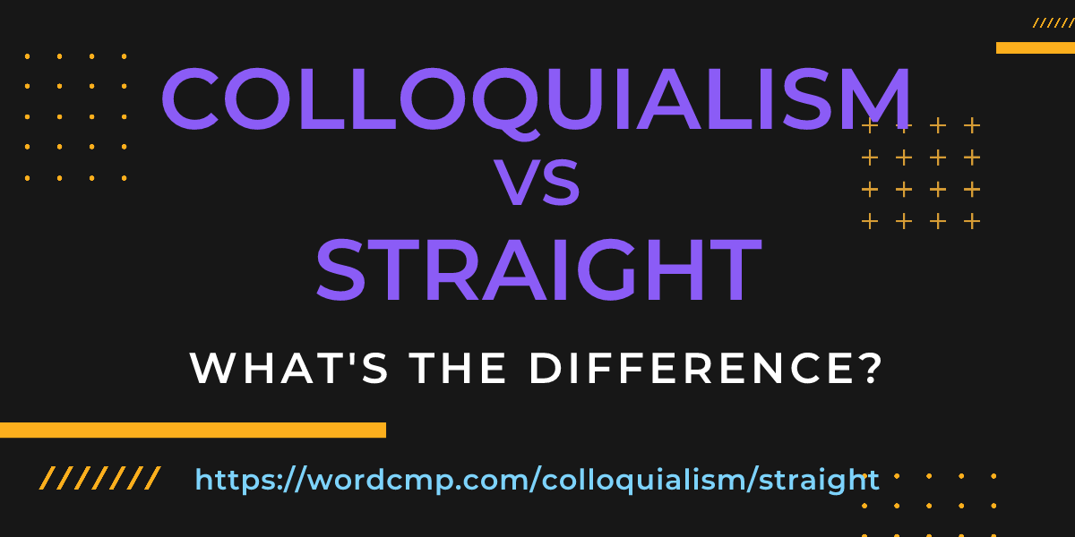 Difference between colloquialism and straight