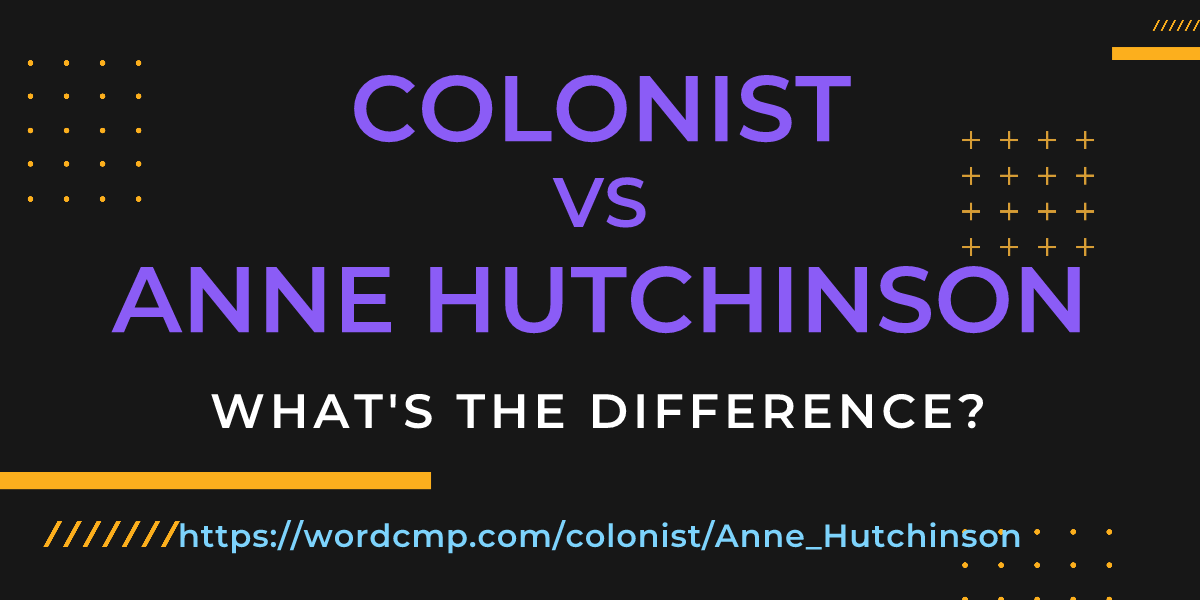 Difference between colonist and Anne Hutchinson