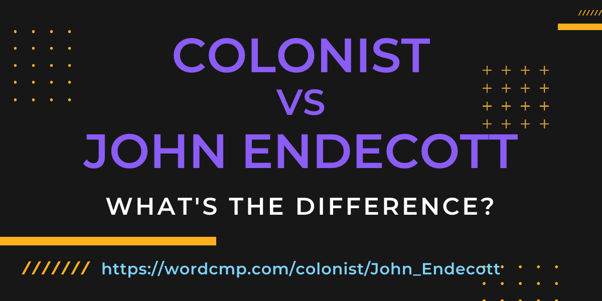Difference between colonist and John Endecott