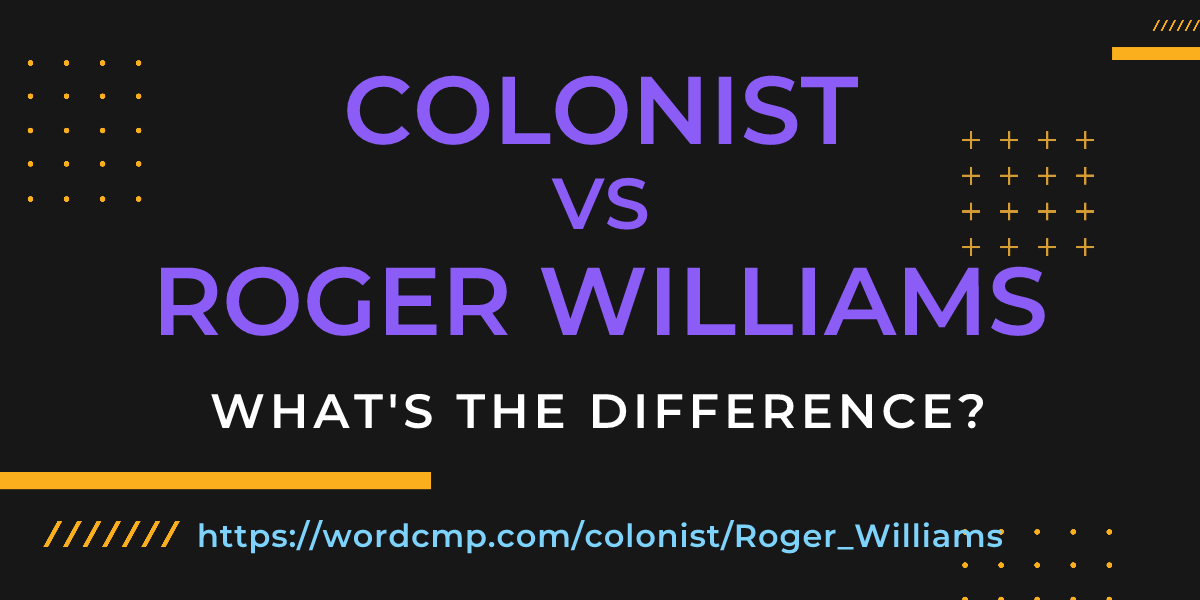 Difference between colonist and Roger Williams