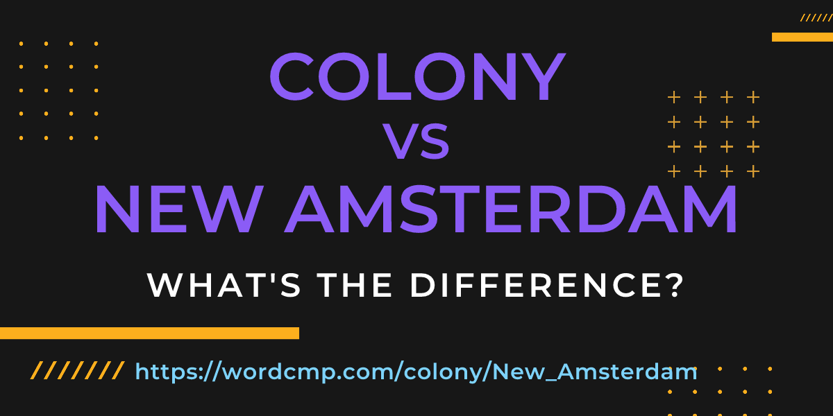 Difference between colony and New Amsterdam