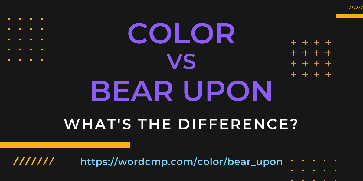 Difference between color and bear upon
