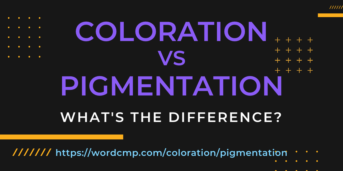 Difference between coloration and pigmentation