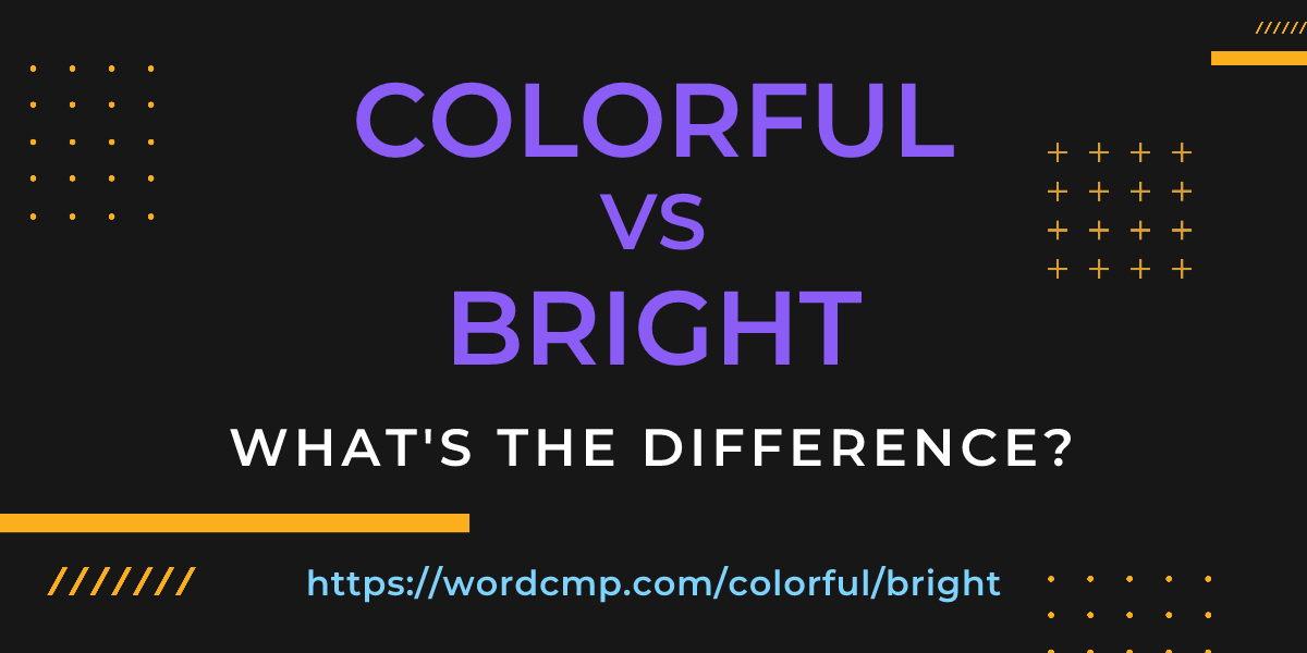 Difference between colorful and bright