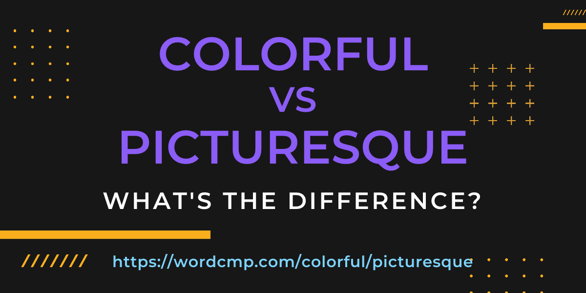 Difference between colorful and picturesque