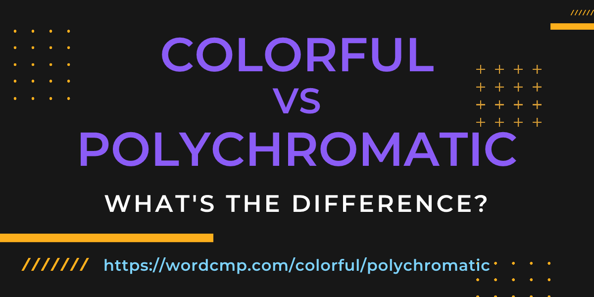 Difference between colorful and polychromatic