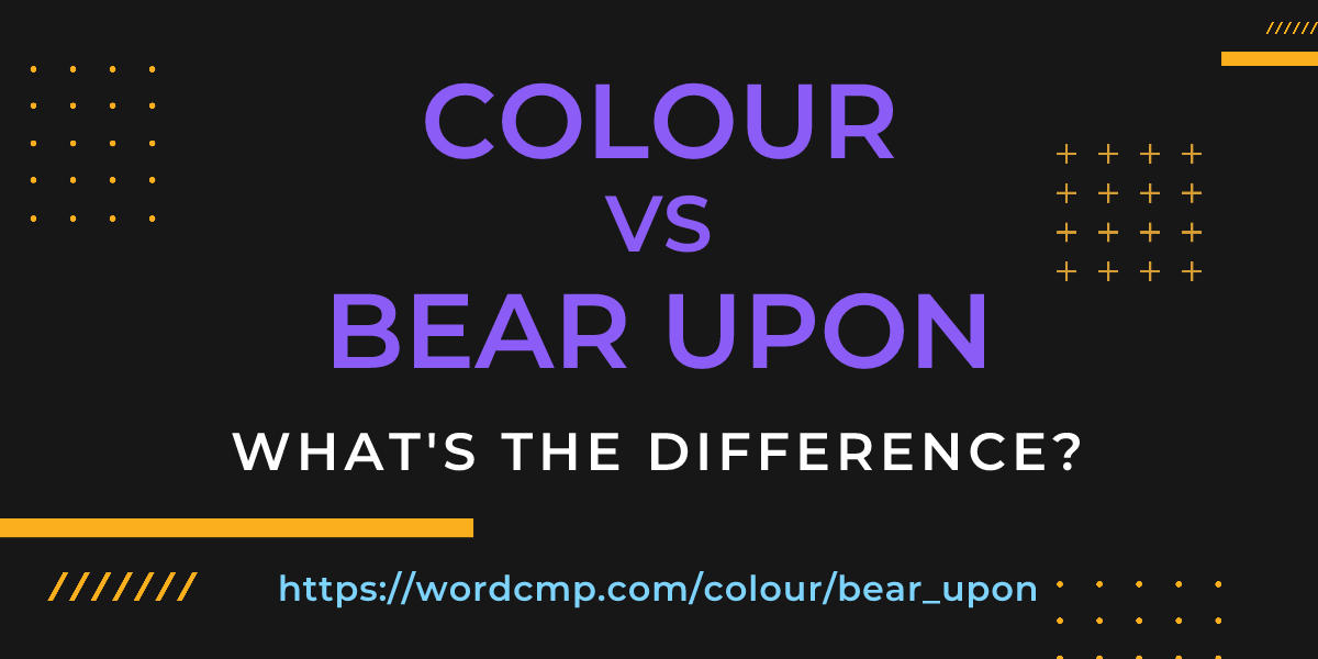Difference between colour and bear upon