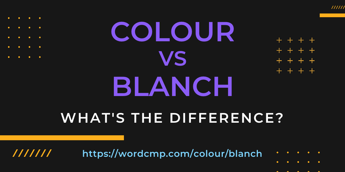 Difference between colour and blanch