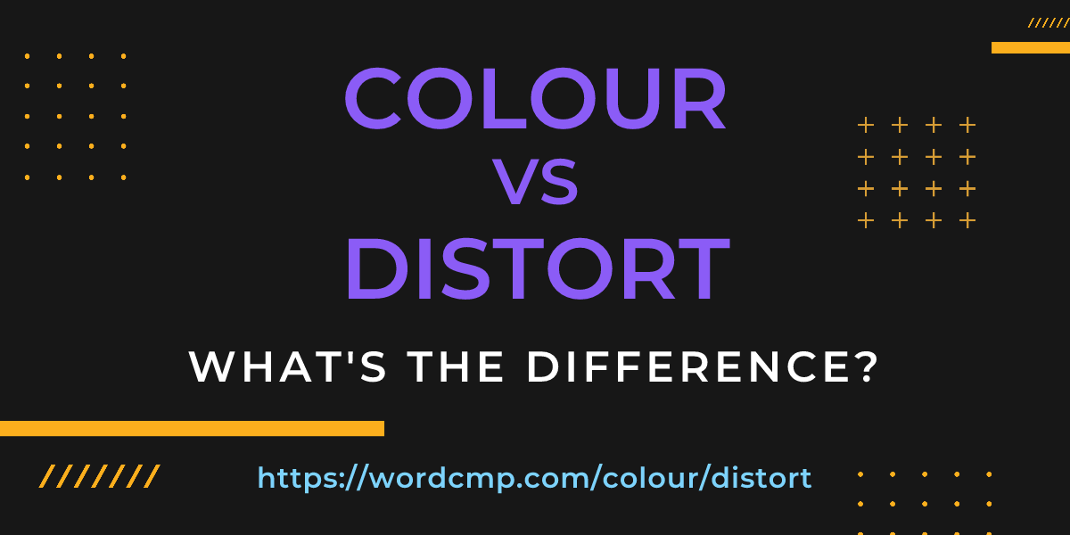 Difference between colour and distort
