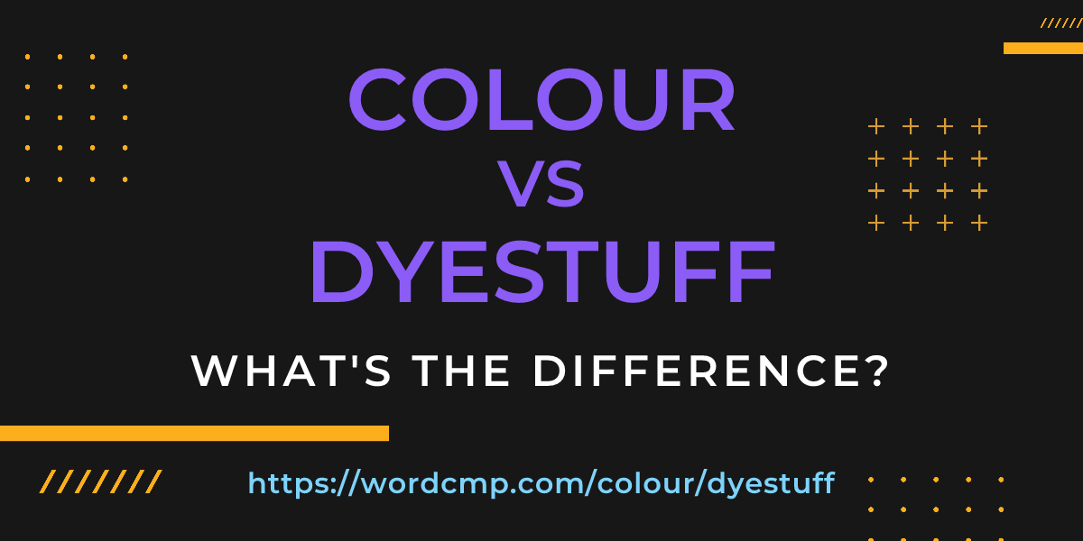 Difference between colour and dyestuff