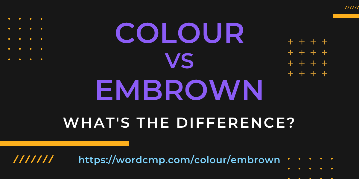 Difference between colour and embrown